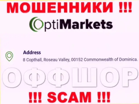Не взаимодействуйте с Opti Market - можно остаться без денег, потому что они пустили корни в оффшорной зоне: 8 Коптхолл, Розо Валлей, 00152 Содружество Доминики