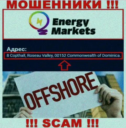 Противоправно действующая контора Energy-Markets Io находится в оффшоре по адресу - 8 Copthall, Roseau Valley, 00152 Commonwealth of Dominica, будьте крайне бдительны