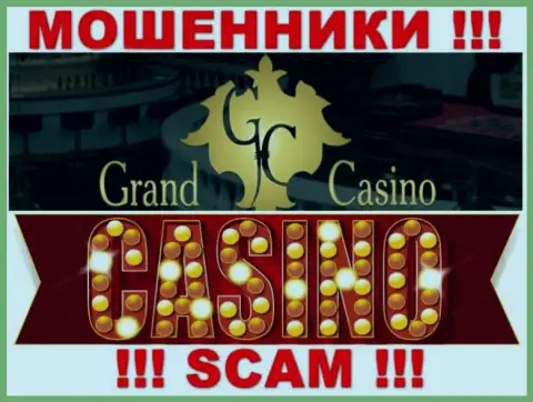 Grand Casino - это коварные разводилы, направление деятельности которых - Casino