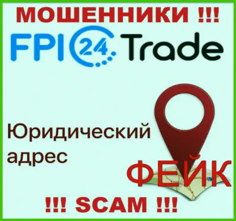 С мошеннической конторой FPI24Trade Com не взаимодействуйте, сведения в отношении юрисдикции фейк