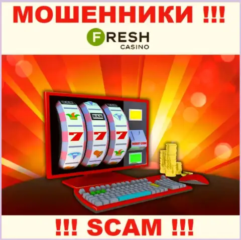 Fresh Casino - это наглые мошенники, тип деятельности которых - Интернет казино