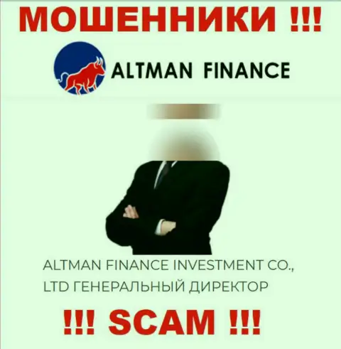 Представленной информации о прямых руководителях Altman Finance не стоит верить - ворюги !!!