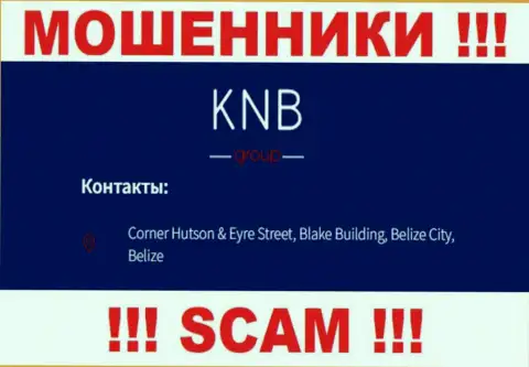 БУДЬТЕ БДИТЕЛЬНЫ, KNB Group осели в оффшорной зоне по адресу - Corner Hutson & Eyre Street, Blake Building, Belize City, Belize и оттуда вытягивают финансовые вложения