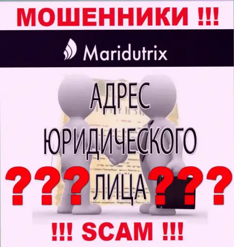 Maridutrix - это ушлые мошенники, не представляют инфу о юрисдикции у себя на информационном ресурсе