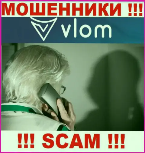 Звонят из Vlom - отнеситесь к их условиям скептически, они МОШЕННИКИ